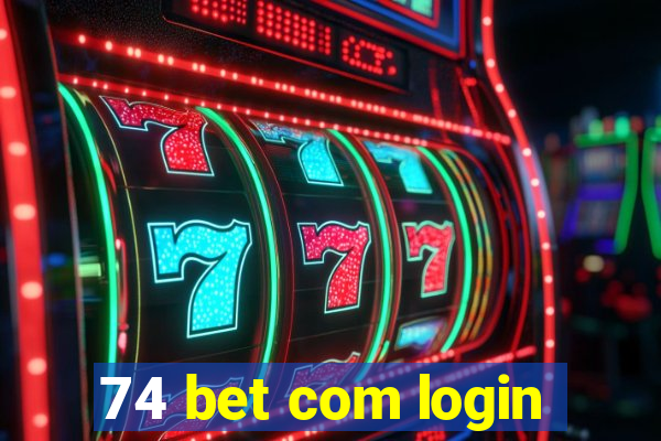 74 bet com login